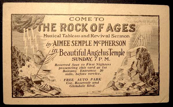 Unused ticket to the production of Rock of Ages. A musical tableau and revival sermon at the Angelus Temple. Collection of the author.